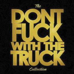Monster Truck (CAN) : The Don't Fuck with the Truck Collection